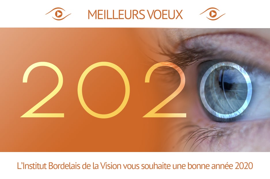 Meilleurs voeux 2020 de l'Institut Bordelais de la Vision Meilleurs voeux 2020 de l'Institut Bordelais de la Vision